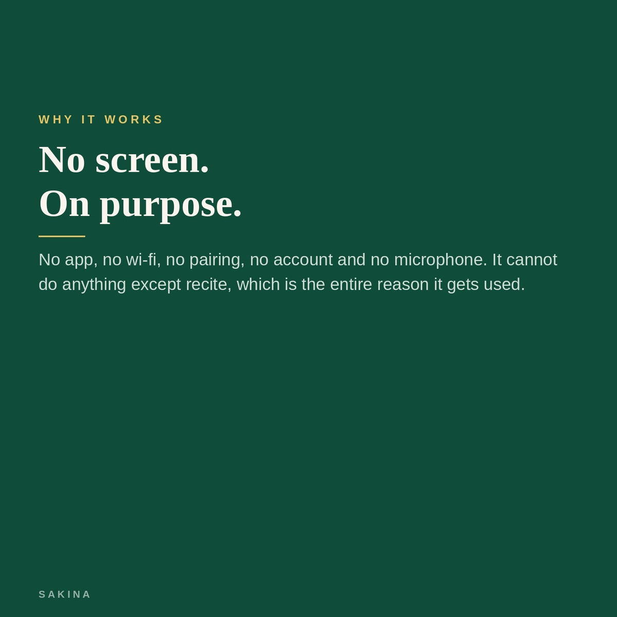 No screen, on purpose — no app, no wi-fi, no account, no microphone