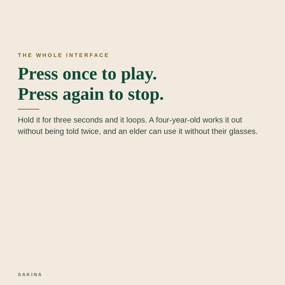 Press once to play, press again to stop, hold three seconds to loop
